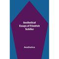 Aesthetical Essays Of Friedrich Schiller