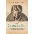 The Curious Eye: Optics and Imaginative Literature in Seventeenth-Century England
