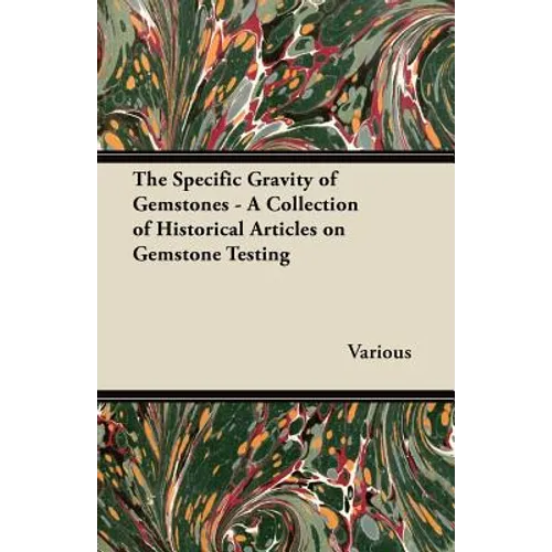 The Specific Gravity of Gemstones - A Collection of Historical Articles on Gemstone Testing