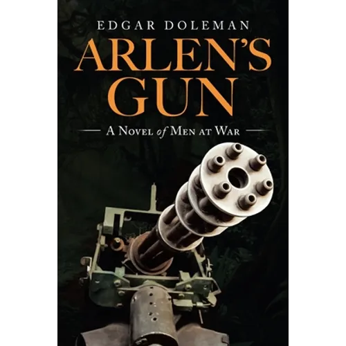 Arlen's Gun: A Novel of Men at War