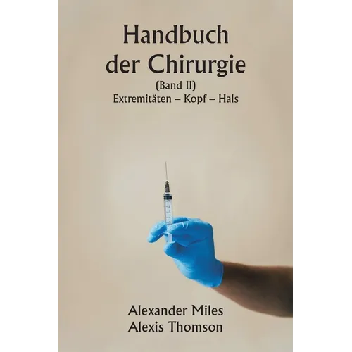 Handbuch der Chirurgie (Band II) Extremitäten - Kopf - Hals.