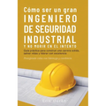 Cómo ser un gran Ingeniero de Seguridad Industrial y no morir en el intento