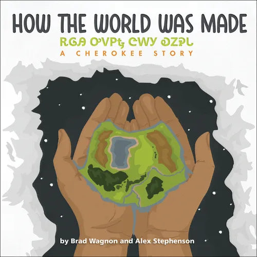 How the World Was Made / ᎡᎶᎯ ᎤᏙᏢᎿ ᏣᎳᎩ ᎧᏃᎮᏓ