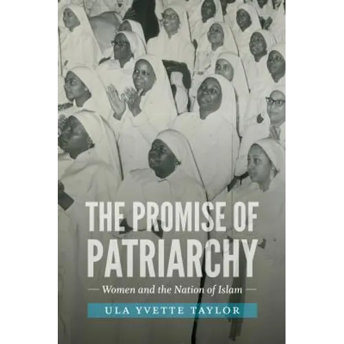 The Promise of Patriarchy: Women and the Nation of Islam