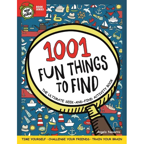 1001 Fun Things to Find: The Ultimate Seek-And-Find Activity Book: Time Yourself, Challenge Your Friends, Train Your Brain