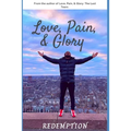 Love, Pain, & Glory: Redemption