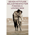 Seven Attitude Adjustments for Finding a Loving Man