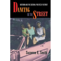 Dancing in the Street: Motown and the Cultural Politics of Detroit