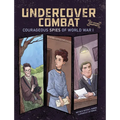 Undercover Combat: Courageous Spies of World War I