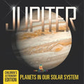 Jupiter Planets in Our Solar System Children's Astronomy Edition