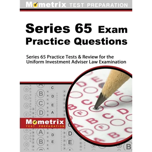 Series 65 Exam Practice Questions: Series 65 Practice Tests & Review for the Uniform Investment Adviser Law Examination