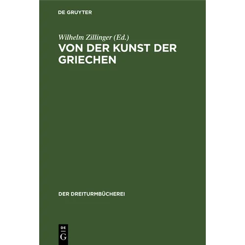 Von Der Kunst Der Griechen: Klassische Einzeldarstellungen Zur Geschichte Der Griechischen Plastik
