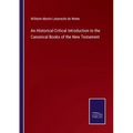An Historical-Critical Introduction to the Canonical Books of the New Testament