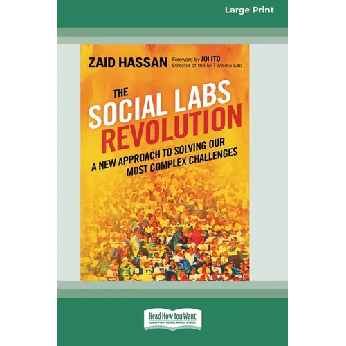 The Social Labs Revolution: A New Approach to Solving our Most Complex Challenges (16pt Large Print Edition)