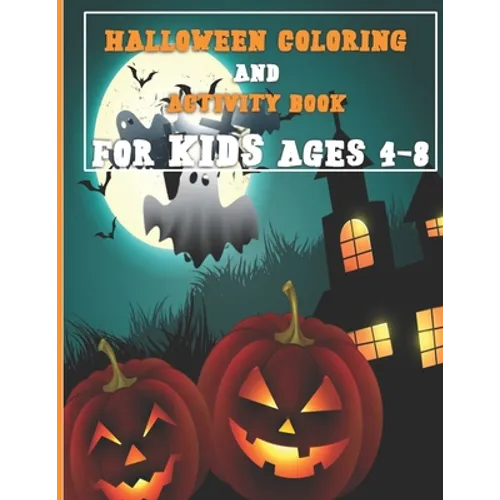 Halloween Activity Book for Kids Ages 4-8: A Fun Activity Spooky Scary Things & Other Cute Stuff Coloring and Guessing Game For Little Kid with Hallow