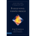 El Fuego vivo, viento fresco: Lo que sucede cuando el Esp��ritu de Dios invade el coraz��n de su pueblo = Fresh Wind, Fres