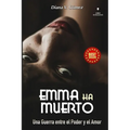 Emma Ha Muerto: Una Guerra entre el Poder y el Amor
