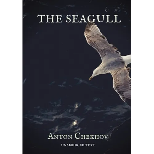 The Seagull: a play by Russian dramatist Anton Chekhov, written in 1895 and first produced in 1896. The Seagull is generally considered to be the firs