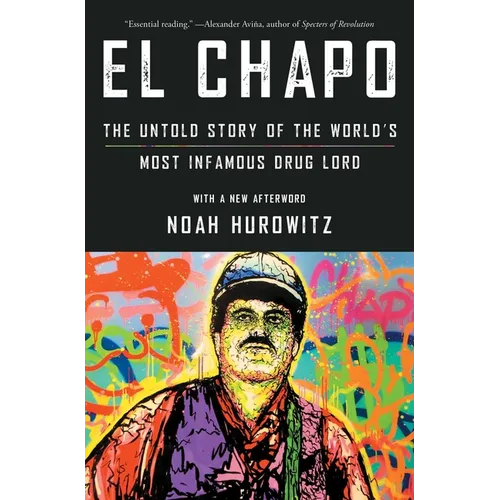 El Chapo: The Untold Story of the World's Most Infamous Drug Lord