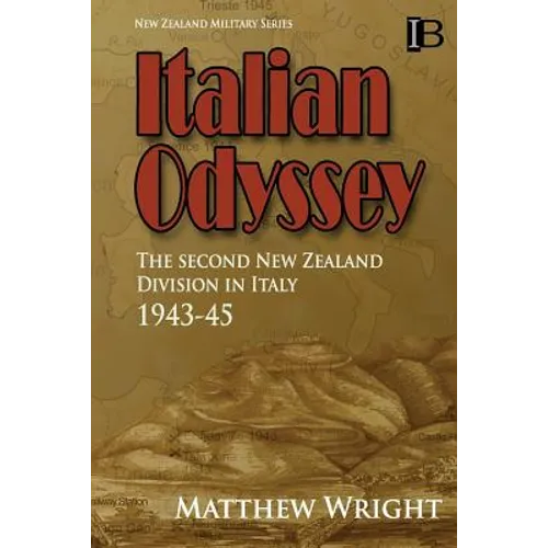 Italian Odyssey: The Second New Zealand Division in Italy 1943-45