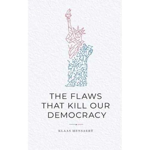 The Flaws That Kill Our Democracy