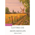 Lettres de mon moulin: un recueil de 24 nouvelles d'Alphonse Daudet (texte intégral)