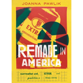 Remade in America: Surrealist Art, Activism, and Politics, 1940-1978