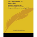 The General Law Of Suretyship: Including Commercial And Noncommercial Guarantees And Compensated Corporate Suretyship (1913)