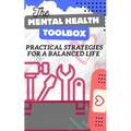 The Mental Health Toolbox: Practical Strategies For A Balanced Life