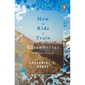 How to Ride a Train to Ulaanbaatar and Other Essays