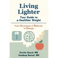 Living Lighter: Your Guide to a Healthier Weight: From Awareness to Behavior to Change