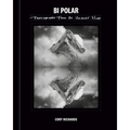 Bi-Polar: Photographs from an Unquiet Mind