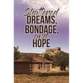 Shattered Dreams, Bondage, and Hope