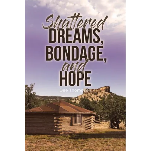 Shattered Dreams, Bondage, and Hope