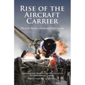 Rise of the Aircraft Carrier: Pacific Naval Strategy 1941-1945