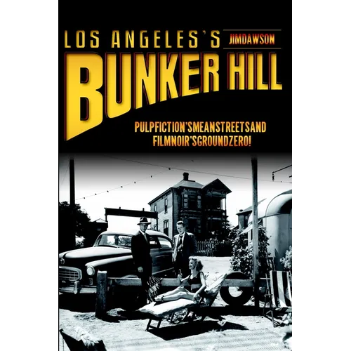 Los Angeles's Bunker Hill: Pulp Fiction's Mean Streets and Film Noir's Ground Zero!