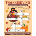 Thanksgiving Crossword Puzzle Book For Kids Ages 4-8: 35 Brain-Teasing Word Games for Preschoolers with Answers, Best Holiday Season Gift for Children