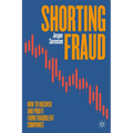Shorting Fraud: How to Uncover and Profit from Fraudulent Companies