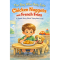 The Boy Who Only Eats Chicken Nuggets and French Fries