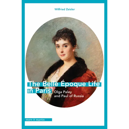 The Belle Époque Life in Paris: Olga Paley and Paul of Russia