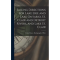 Sailing Directions for Lake Erie and Lake Ontario, St. Clair and Detroit Rivers, and Lake St. Clair
