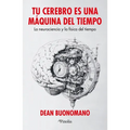 Tu Cerebro Es Una Máquina del Tiempo