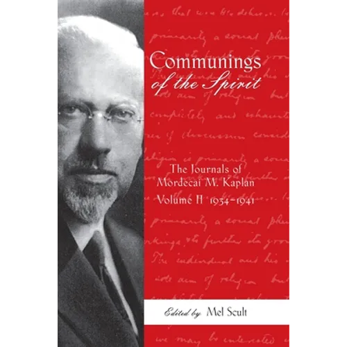 Communings of the Spirit: The Journals of Mordecai M. Kaplan, Volume 2: 1934-1941