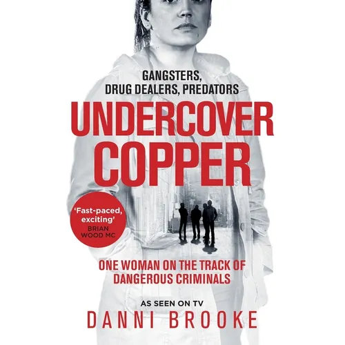 Undercover Copper: One Woman on the Track of Dangerous Criminals