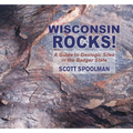 Wisconsin Rocks!: A Guide to Geologic Sites in the Badger State
