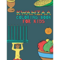Kwanzaa Coloring Book For Kids: Fun Activity For Young Children To Celebrate Kwanzaa Boys And Girls Will Learn And Ask Questions About This Important