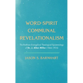 Word-Spirit Communal Revelationalism: The Brethren-Evangelical Theological Epistemology of Dr. J. Allen Miller (1866-1935)