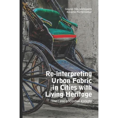 Reinterpreting Urban Fabric in Cities with Living Heritage: The Case of Central Kolkata