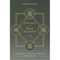 The Key of King Solomon (1834): Translated by Frederick Hockley from an ancient French manuscript for George Graham