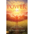 Power Encounters: Unlocking the Supernatural Through Experiences with the Holy Spirit